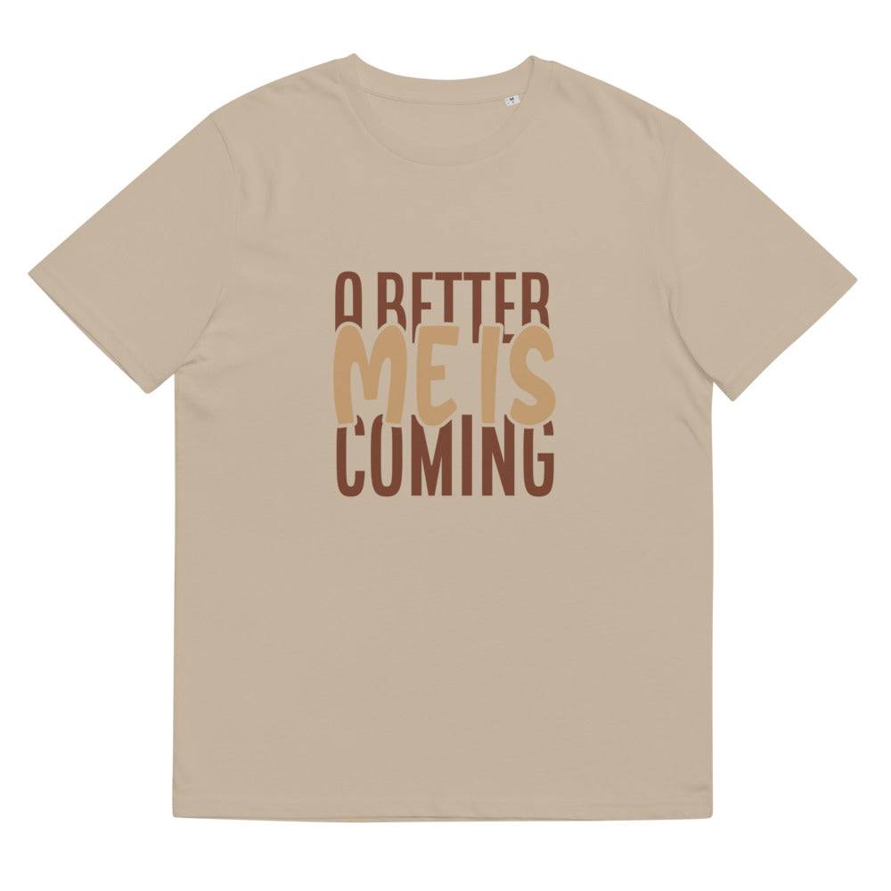 Unisex organic cotton t-shirt/A-Better-Me-Is-Coming - Enet Images