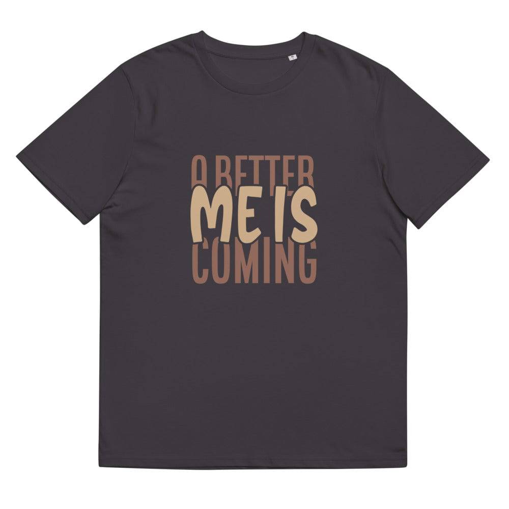 Unisex organic cotton t-shirt/A-Better-Me-Is-Coming - Enet Images