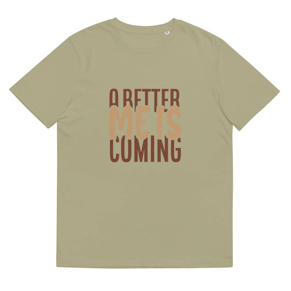 Unisex organic cotton t-shirt/A-Better-Me-Is-Coming - Enet Images