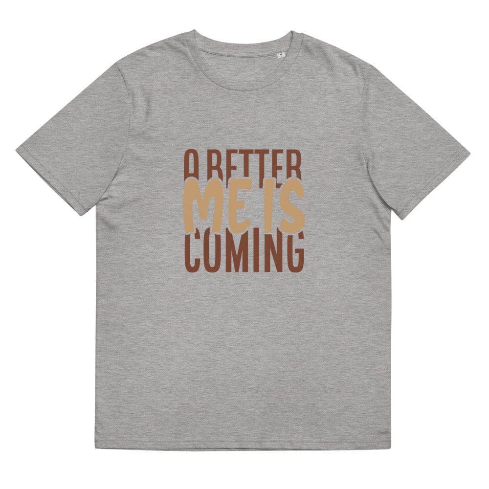 Unisex organic cotton t-shirt/A-Better-Me-Is-Coming - Enet Images