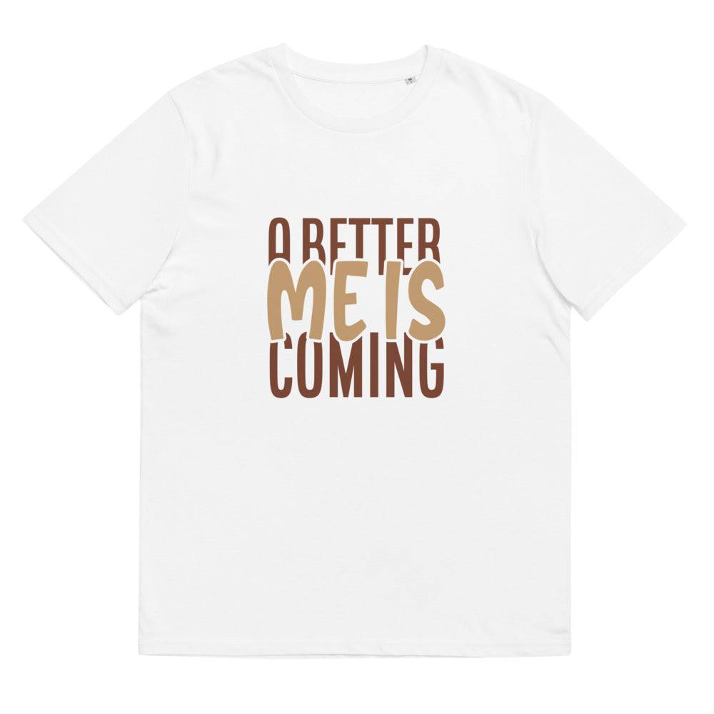 Unisex organic cotton t-shirt/A-Better-Me-Is-Coming - Enet Images