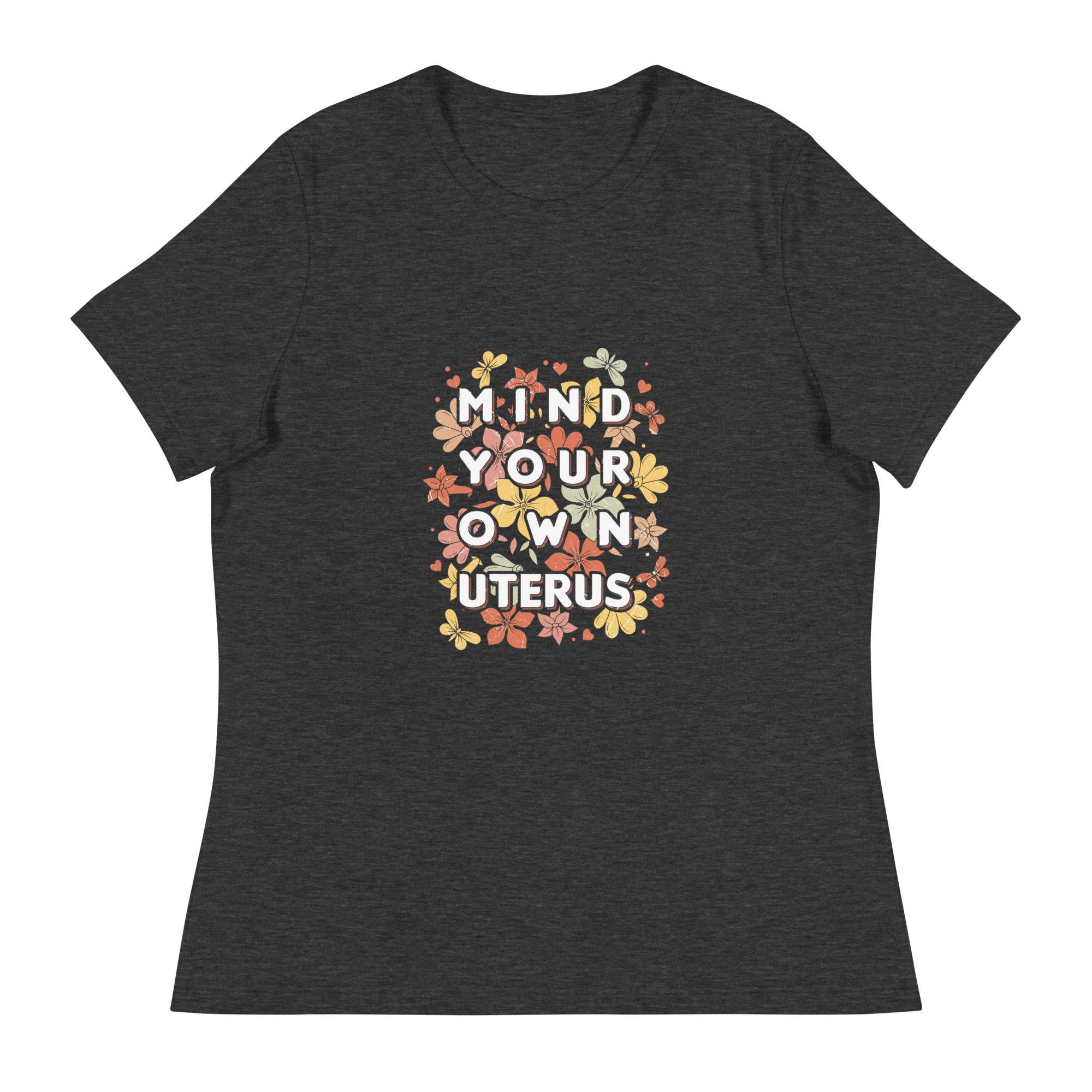 Women's Relaxed T-Shirt-Mind-Your-Own-Uterus - Enet Images