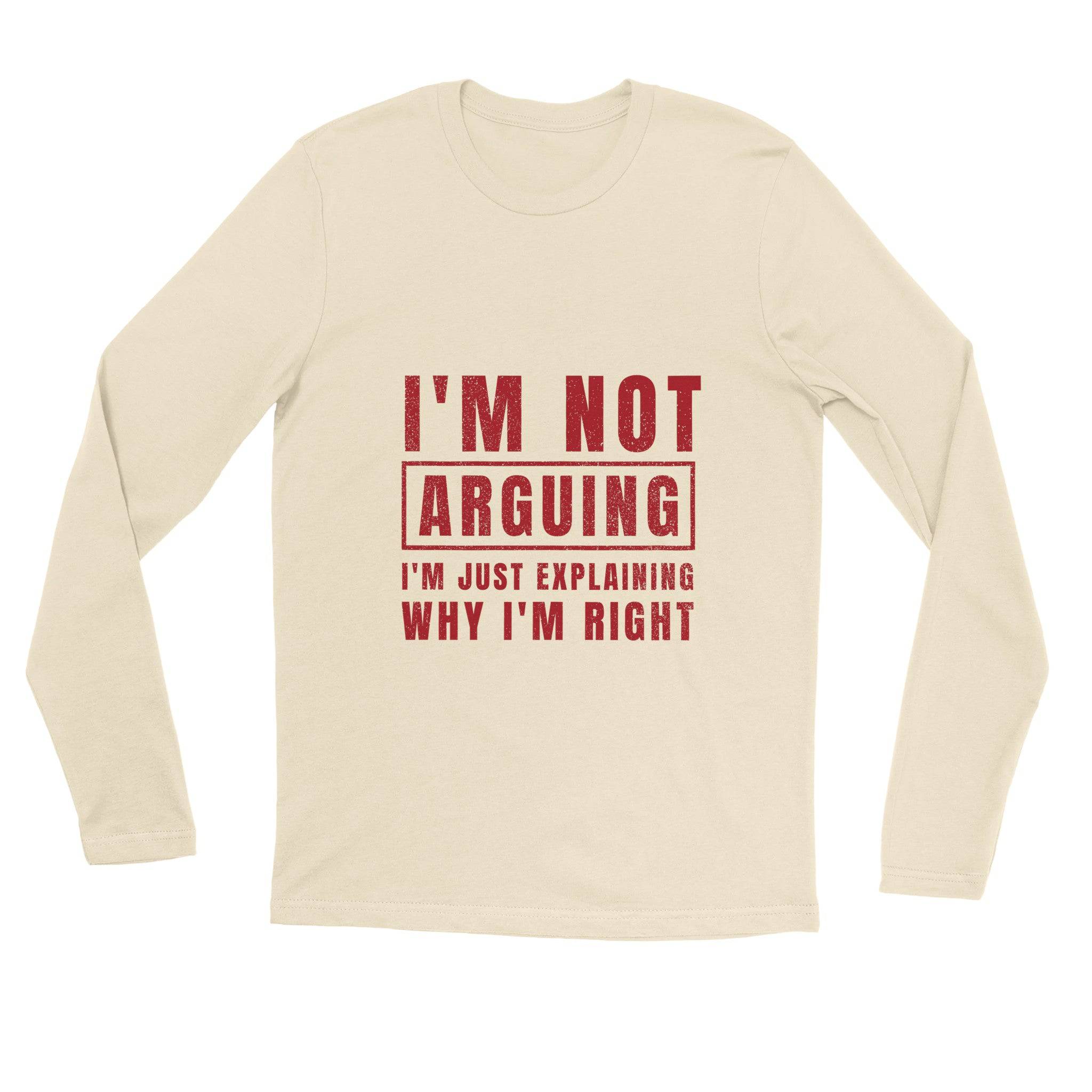 unisex Long sleeve tee/Iam-Not-Arguing - Enet Images