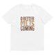Unisex organic cotton t-shirt/A-Better-Me-Is-Coming - Enet Images