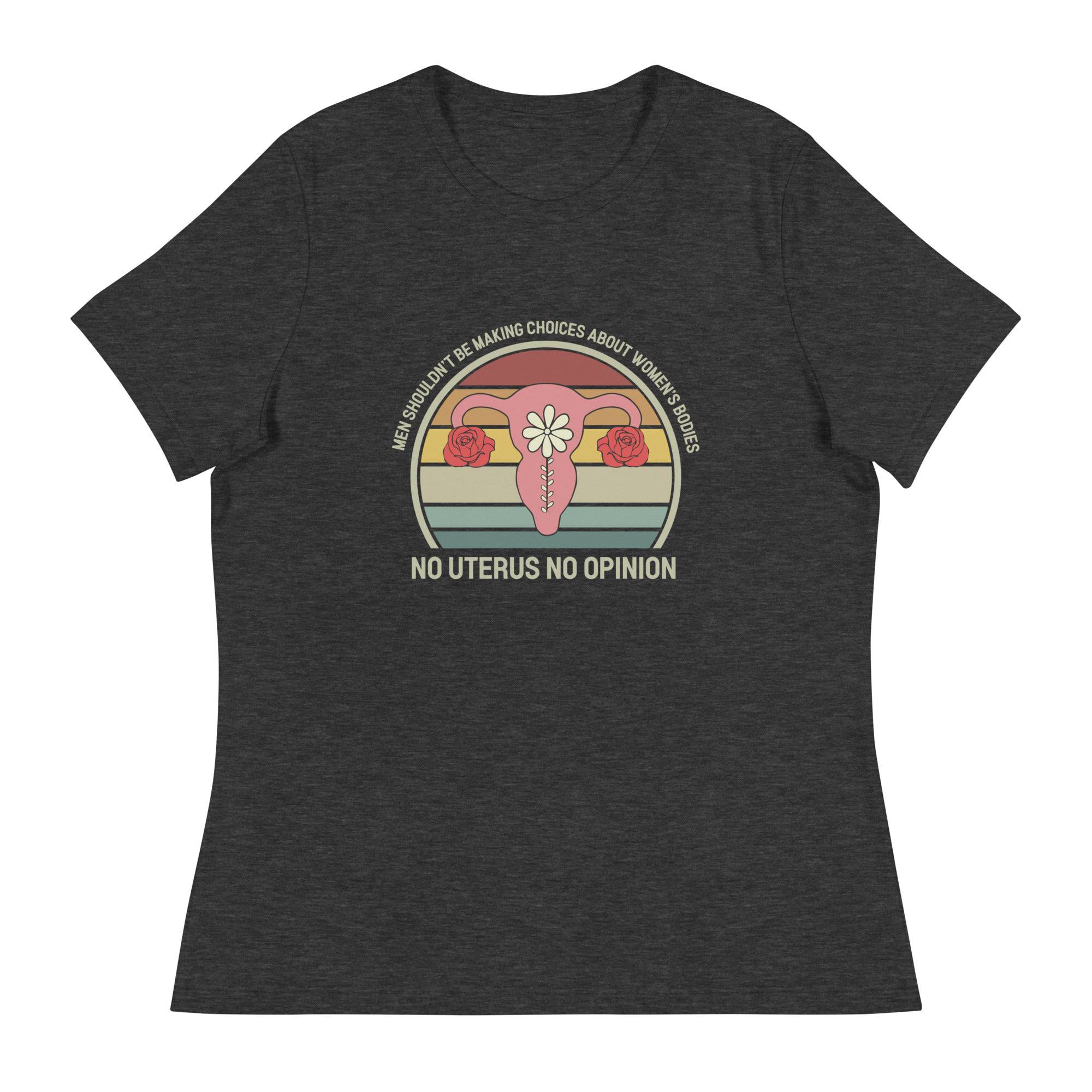 Women's Relaxed T-Shirt-No-Uterus-No-Opinion - Enet Images