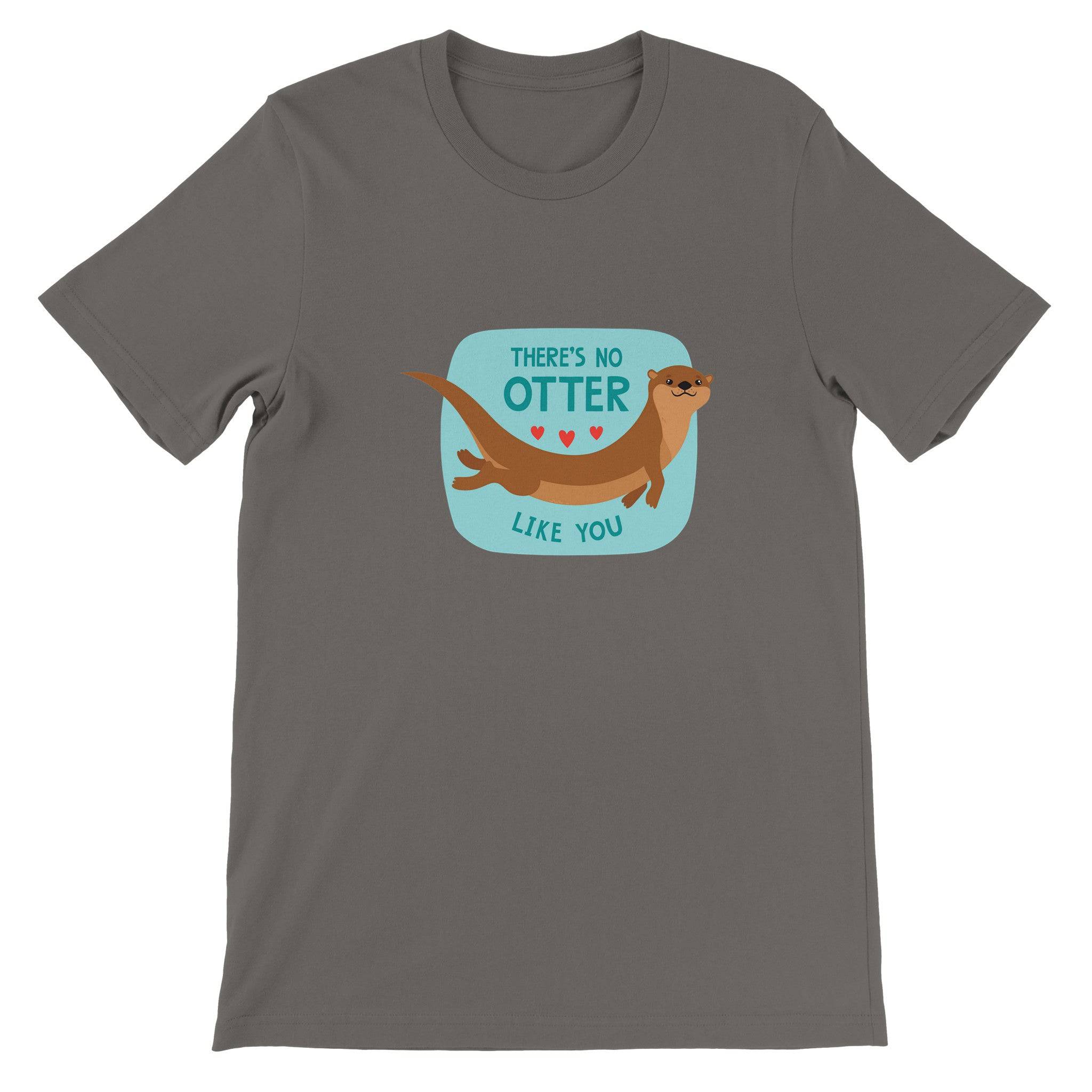 Budget Unisex Crewneck T-shirt/There-Is-No-Otter-Like-You - Enet Images