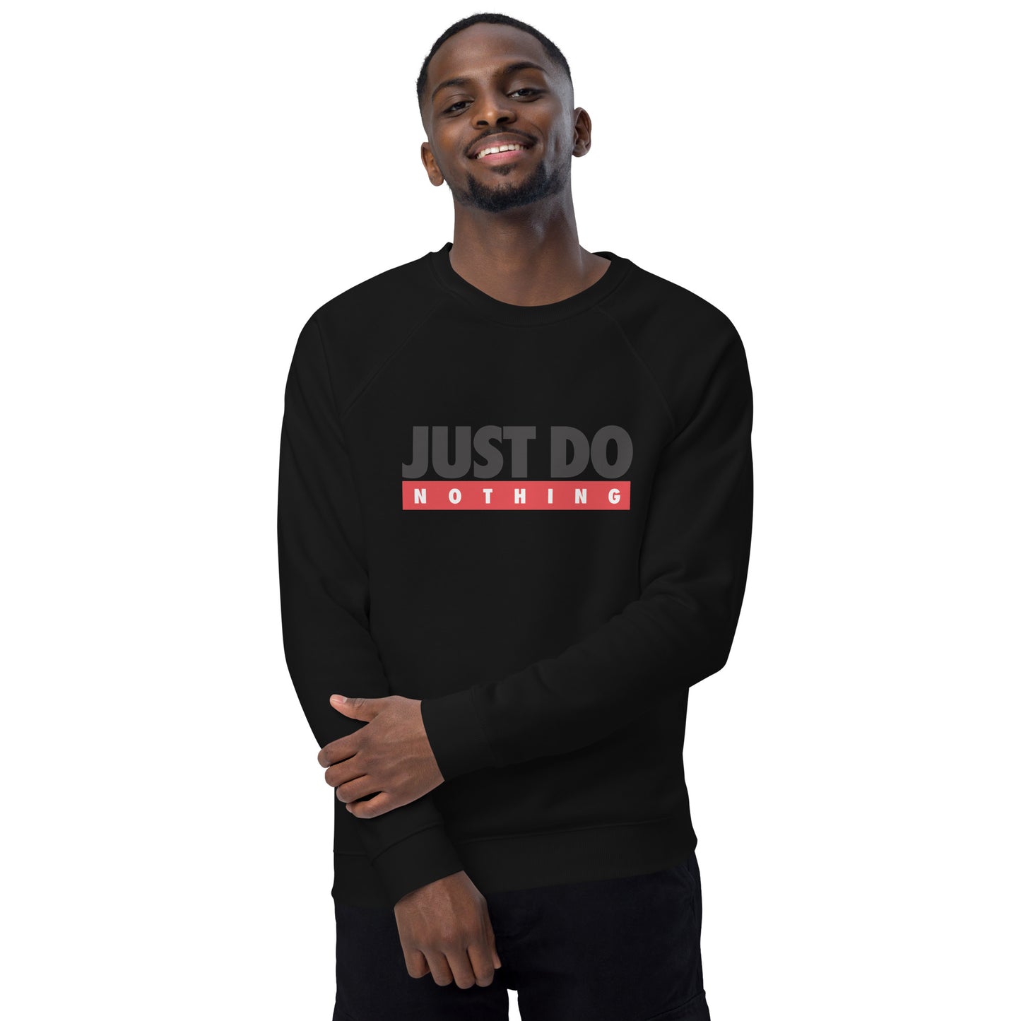 Unisex organic sweatshirt/Just-Do-Nothing
