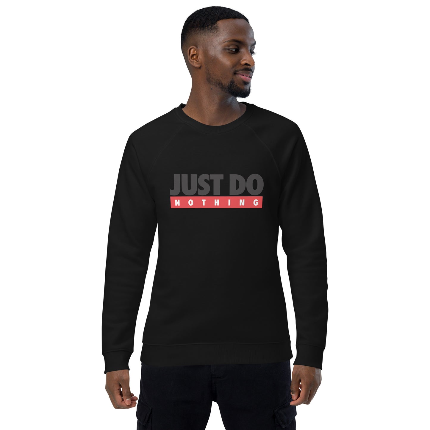 Unisex organic sweatshirt/Just-Do-Nothing